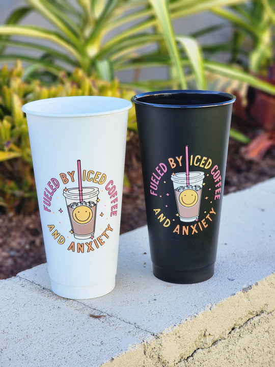 Fueled by Iced Coffee and Anxiety- 24oz White Cold Cup