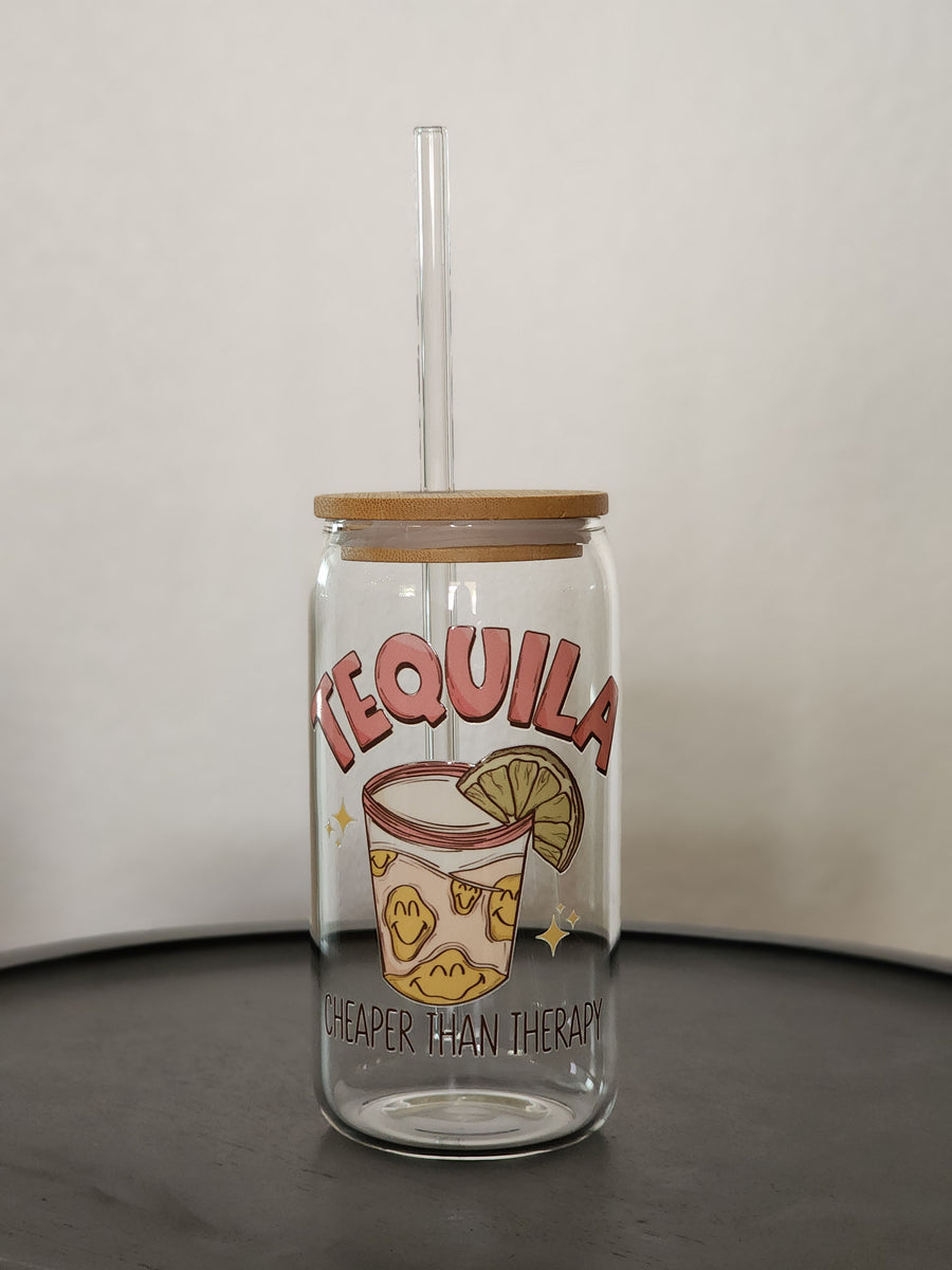 Tequila Cheaper than Therapy- Clear Can Glass 16oz