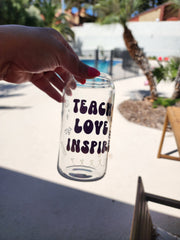 TEACH LOVE INSPIRE- Clear Can Glass 16 OZ