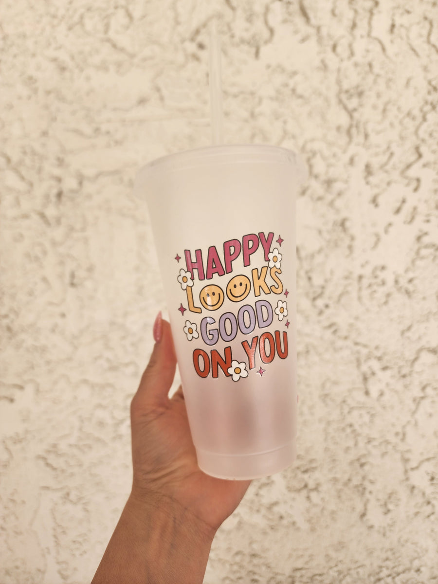 Happy Looks Good On you- 24oz Cold Cup