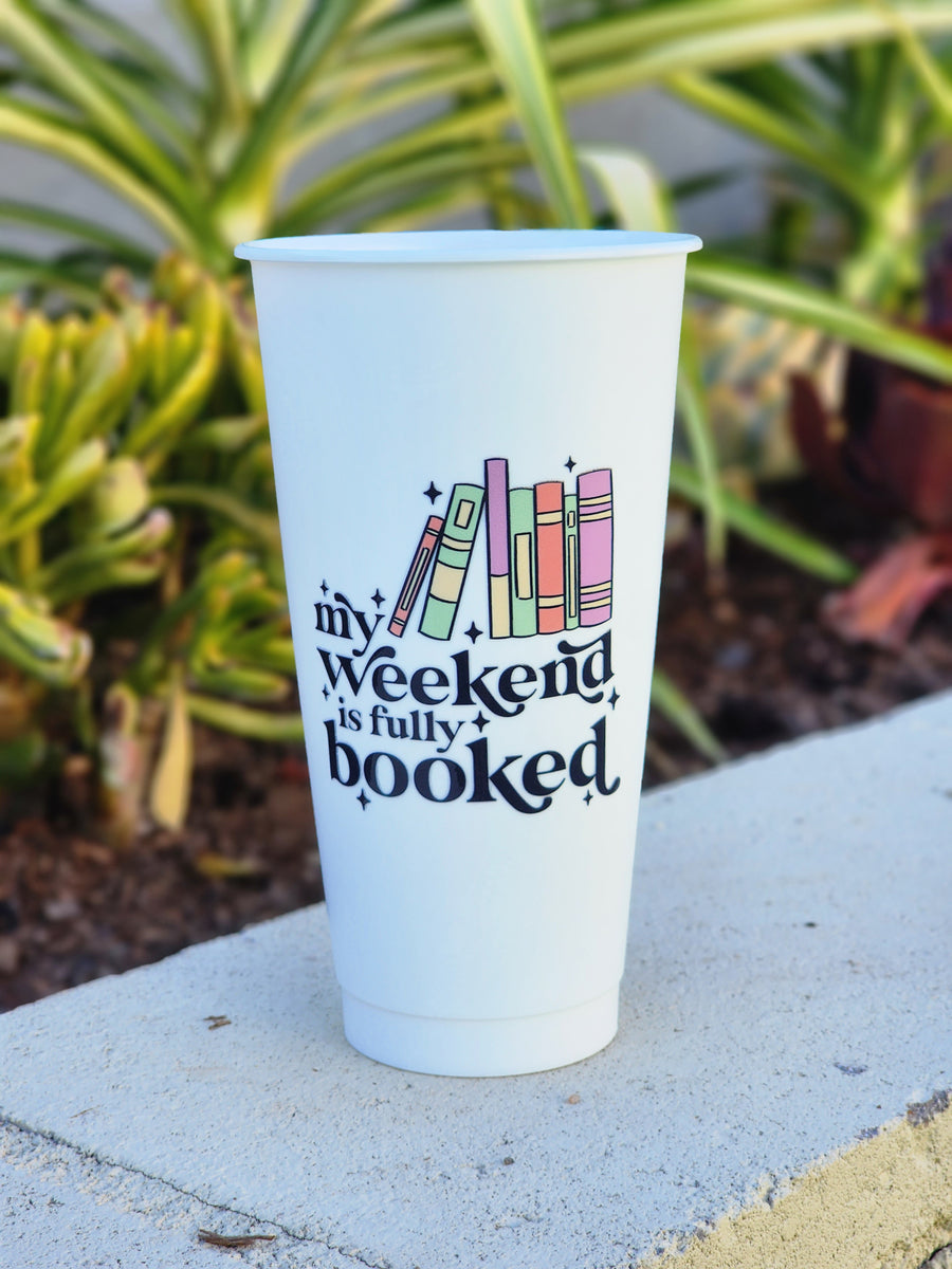 Weekend is Booked-24oz White Cold Cup