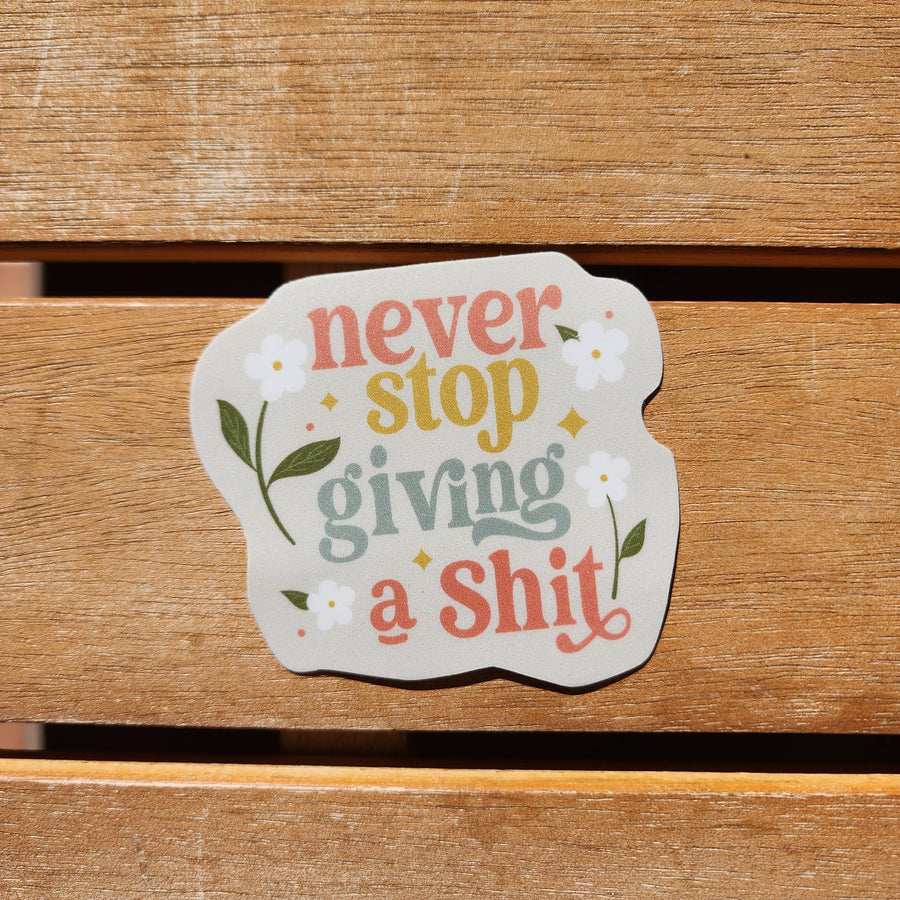 Never Stop Giving a Shit Sticker