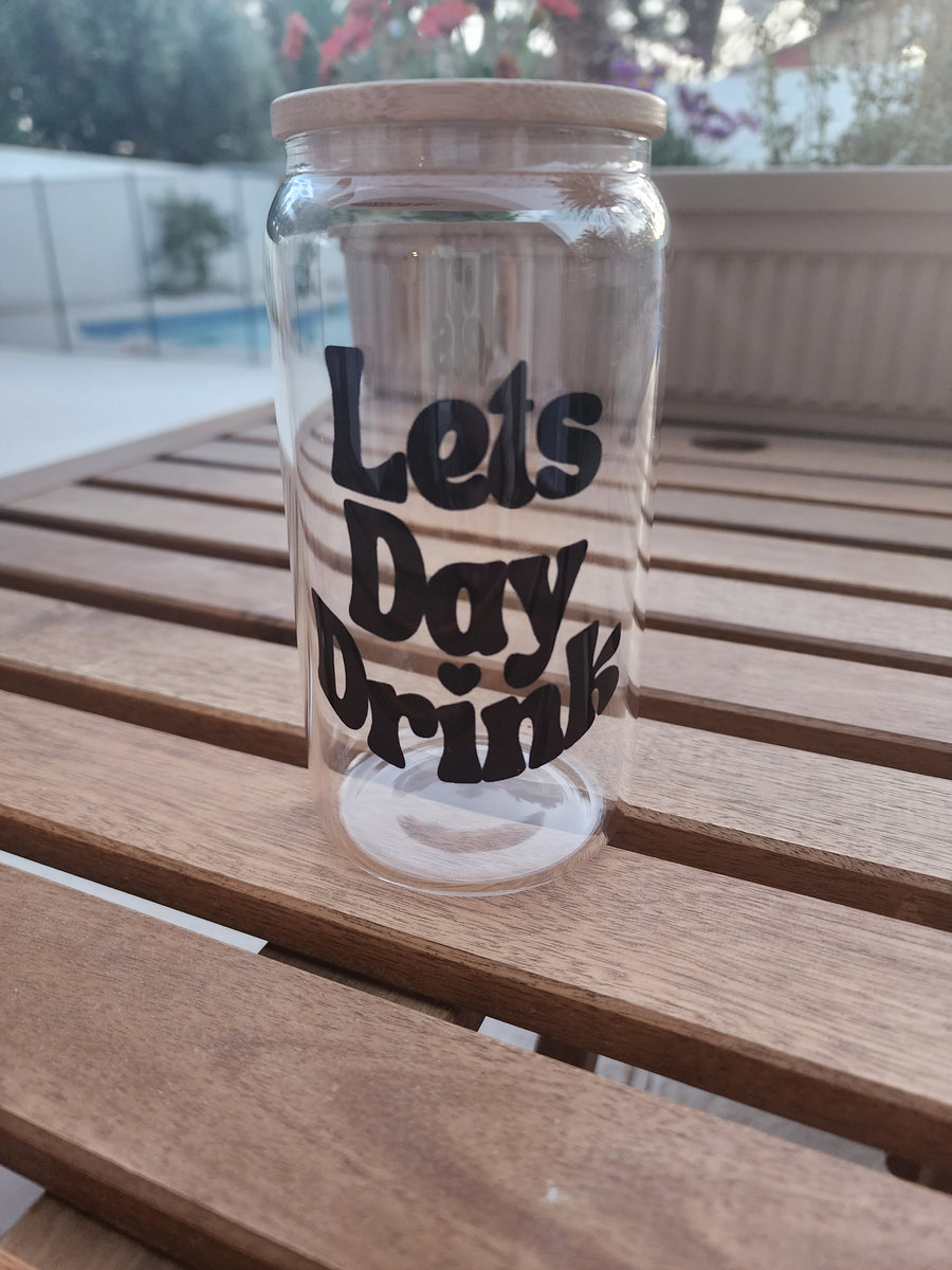 Lets Day Drink- Clear Can Glass 16 OZ