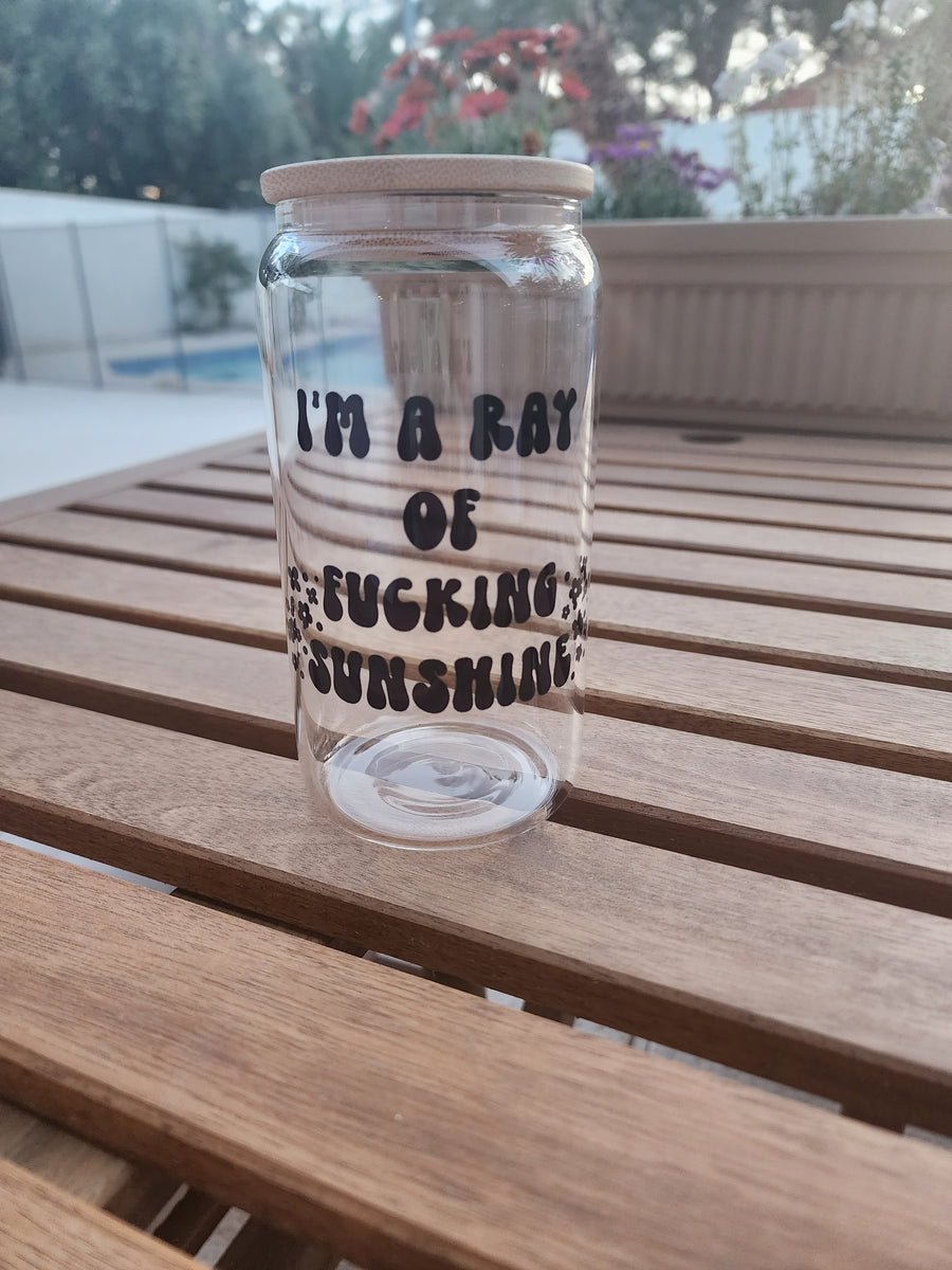 Ray of Fucking Sunshine- Clear Can Glass 16 OZ